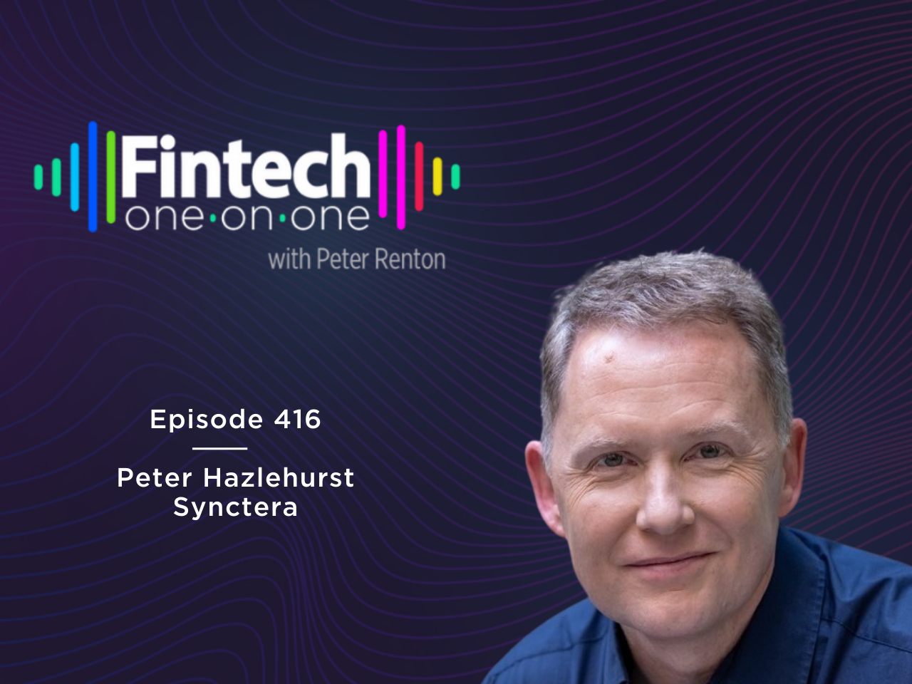 Peter Hazlehurst, Co-Founder & CEO of Synctera